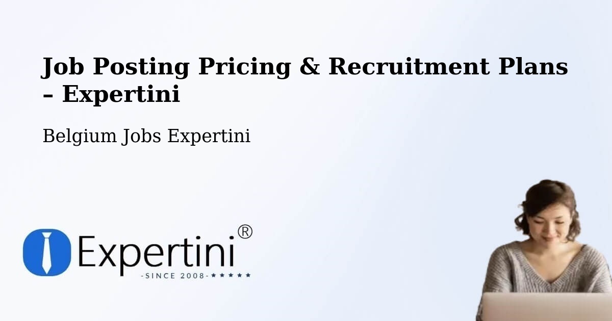 Job Posting Pricing & Recruitment Plans – Courcelles - Courcelles, Belgium Jobs Expertini